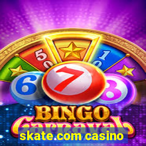 skate.com casino